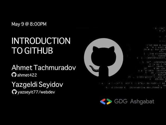 "Introduction to GitHub" presented by Ahmet Tachmuradov & Yazgeldi Seyidov