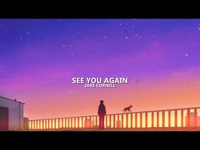 Jake Cornell - See You Again (lyrics)