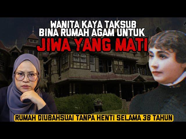 SARAH WINCHESTER BINA RUMAH BESAR DAN PELIK SEBAB NAK LARI DARI HANTU?