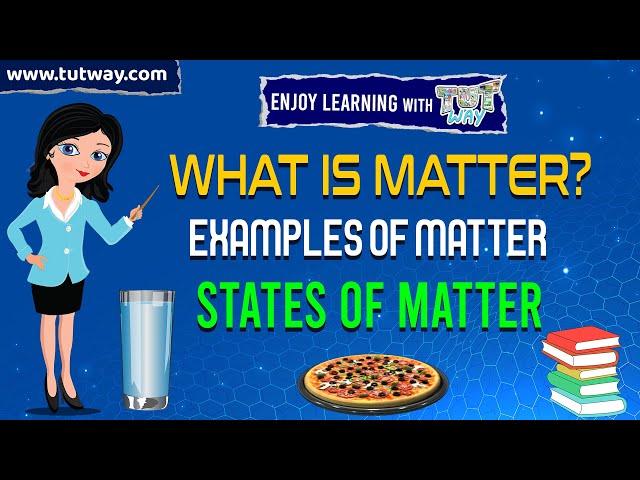 What is Matter? | Examples of Matter | States of Matter | Science