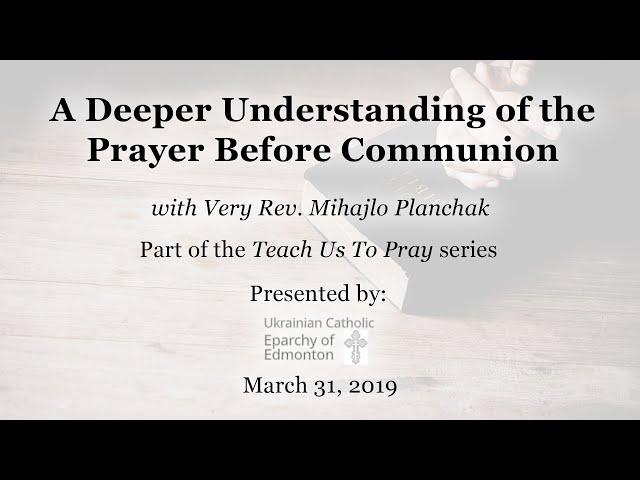 A Deeper Understanding of the Prayer Before Communion – Teach Us To Pray