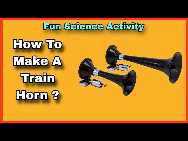 How to Make a Train Horn Toy ? #experiment #funscience