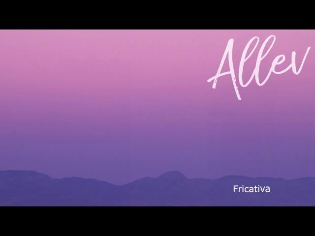 ALLEV- Fricativa