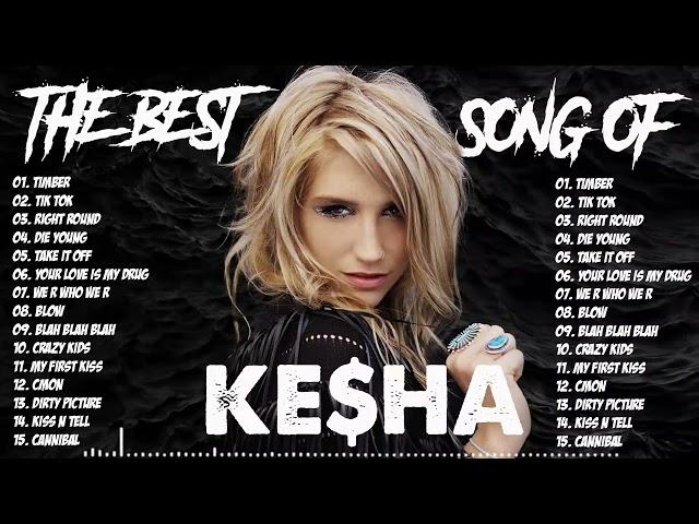 Kesha Playlist Album || The Best Songs Of Kesha 