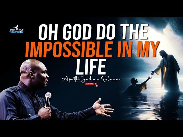 DANGEROUS MIDNIGHT PRAYERS TO GOD FOR IMPOSSIBLE RESULTS - APOSTLE JOSHUA SELMAN