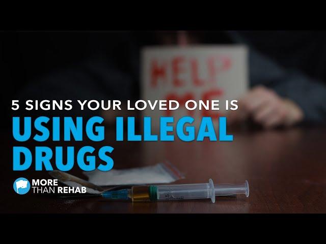 5 Signs Your Loved One is Using Illegal Drugs | More Than Rehab - Addiction Treatment in Texas