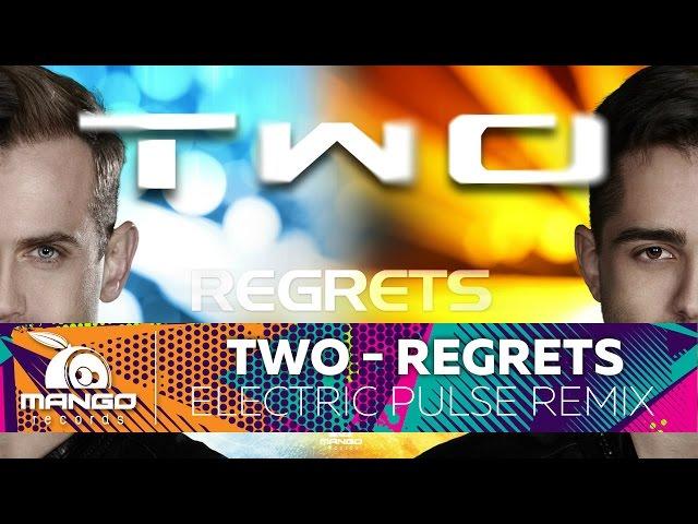 Two - Regrets ( Electric Pulse Remix )