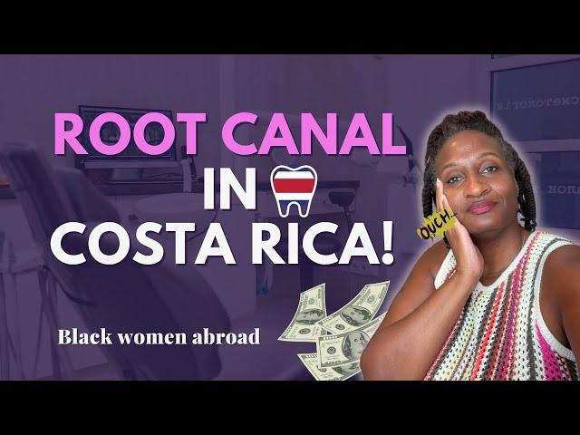 Root Canal in Costa Rica   | Black Women Abroad