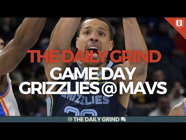 The Daily Grind Ep. 255: GAME DAY—Memphis Grizzlies @ Dallas Mavericks