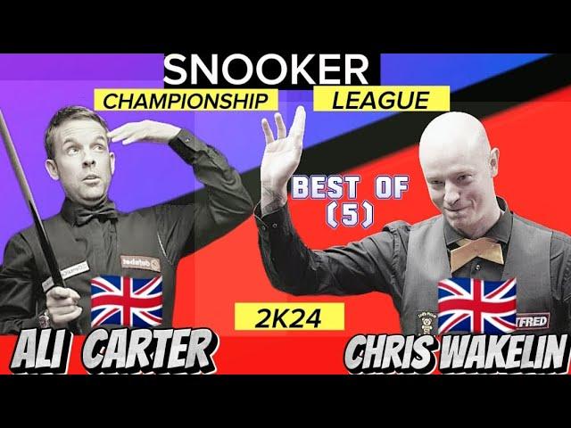 Chris Wakelin Vs Ali Carter | Snooker Championship League | 2024  Best of 5 | Complete Sessions |