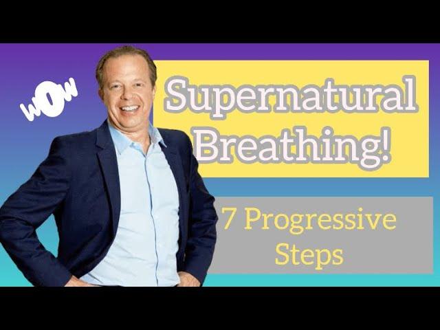 Supernatural Breathing. Dr. Joe Dispenza. 7 Steps to Master the Breath.