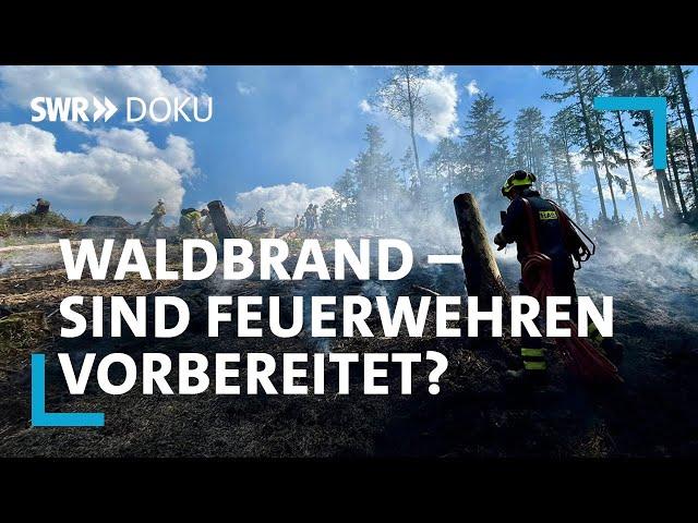 Risiko Waldbrand - Wie gut sind unsere Feuerwehren vorbereitet? | SWR Doku