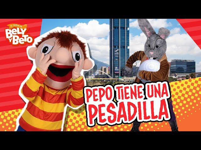 ¡Pepo Tiene Una Pesadilla! - Bely y Beto