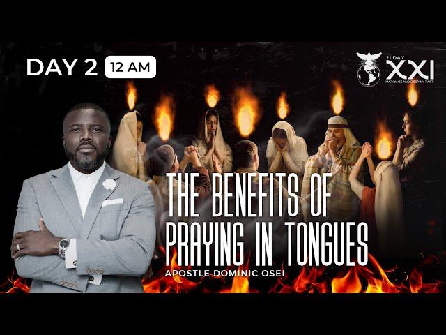 BENEFITS OF PRAYING IN TONGUES|APOSTLE DOMINIC OSEI |DAY 2 -12AM |MARRIAGE AND DESTINY FAST 2024|KFT