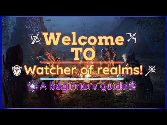 Watcher of realms: Beginners guide!