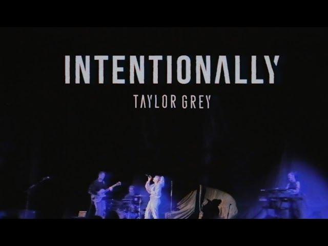 Taylor Grey - INTENTIONALLY (Official Live Music Video)