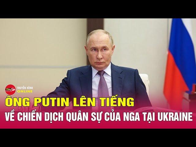 Chiến sự chưa hạ nhiệt, ông Putin bất ngờ lên tiếng về chiến dịch quân sự tại Ukraine | Tin24h