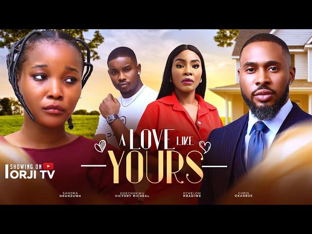 A LOVE LIKE YOURS - SANDRA OKUNZUWA/CHRIS OKAGBUE/ECHELON/NIGERIAN MOVIES 2024 LATEST FULL MOVIES