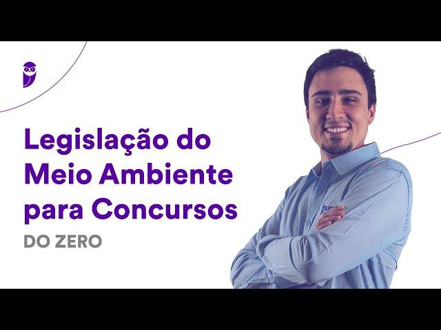 Legislação do Meio Ambiente para Concursos DO ZERO – Prof. André Rocha