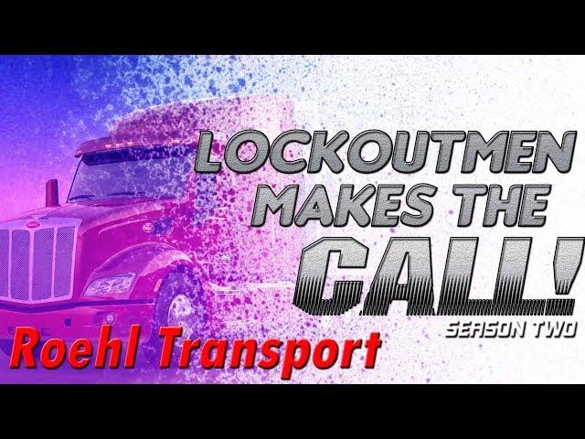 Roehl Transport. | LOCKOUTMEN Makes The Call | 2019 ep 6