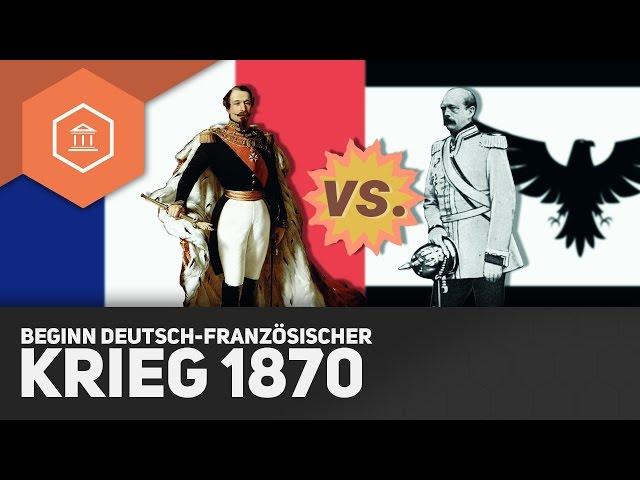 Der Ausbruch des Deutsch-Französischen Krieges 1870 - Die Einigung Deutschlands durch Blut und Eisen