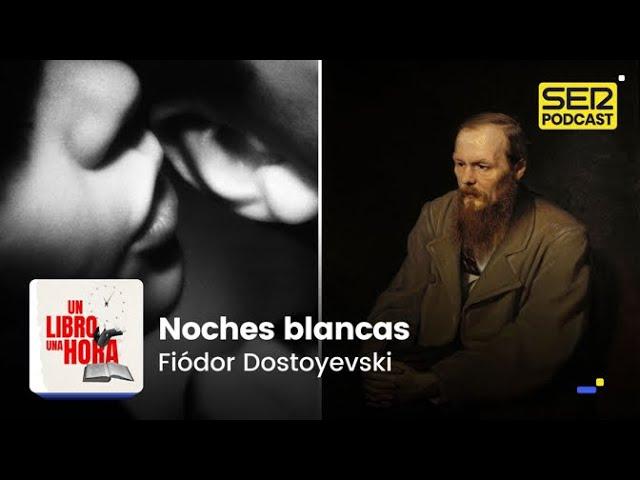 Un libro una hora 227 | Noches blancas | Fiódor Dostoyevski