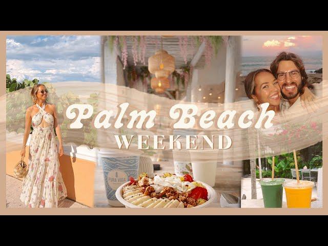 PALM BEACH WEEKEND | beach time, yummy eats, & exploring!