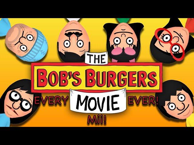 Every BOB'S BURGERS MOVIE Mii EVER!