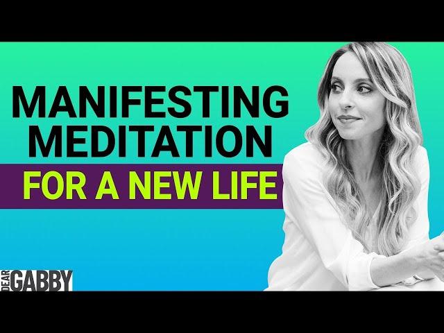 Manifesting Meditation for a New Life