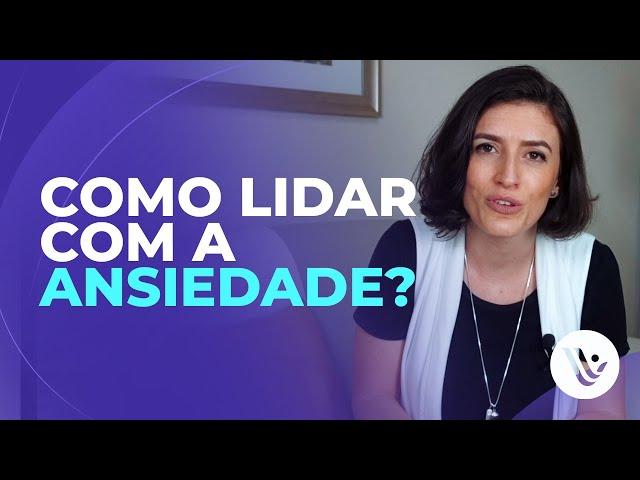 Como lidar com a ansiedade?