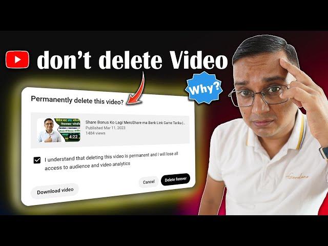 Don't Delete YouTube Videos before Watching this Video | YouTube Video Kina Delete Garnu Hudaina?