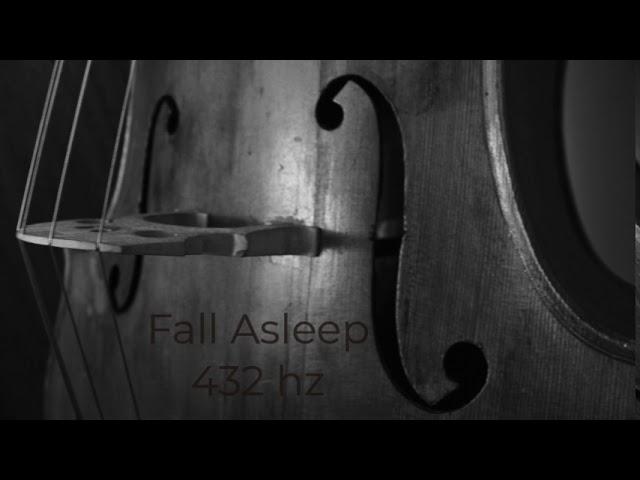 Music to Fall Asleep to, #5 Cello 432 hz Calming melodies to drift away