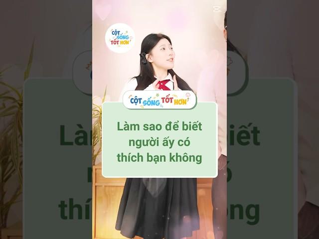 Làm sao để biết người ấy có thích bạn không? #tips #tothonmoingay #shorts