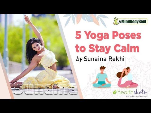 Yoga Masterclass | 5 Yoga Poses To Stay Calm with Sunaina Rekhi