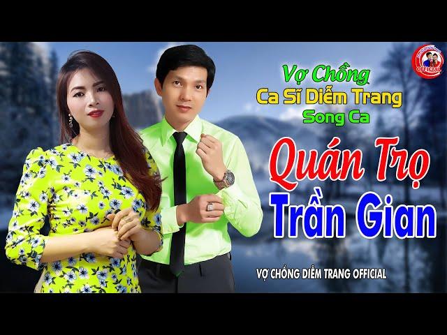 VỢ CHỒNG CA SĨ DIỄM TRANG SONG CA ► QUÁN TRỌ TRẦN GIAN ► LÀM THỔN THỨC HÀNG VẠN CON TIM