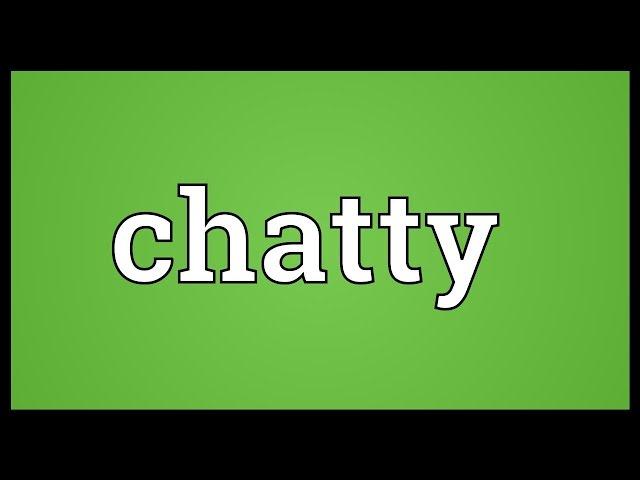 Chatty Meaning