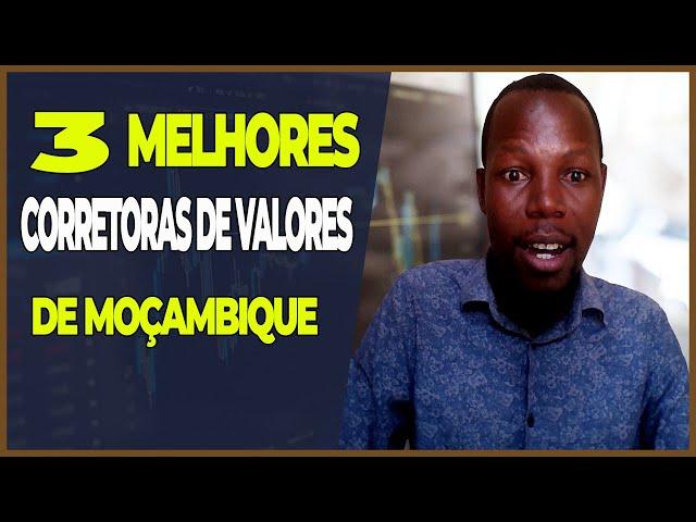 As 3 melhores corretoras de valores de Moçambique  [PASSO-A-PASSO]