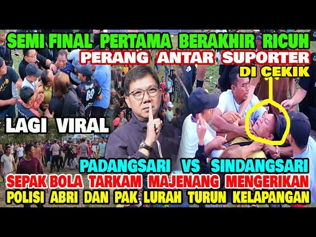 SEMI FINAL TARKAM BERAKHIR RICUH  DUEL PADANGSARI VS SINDANGSARI PORDES GARUDA CUP 2024 MENGERIKAN