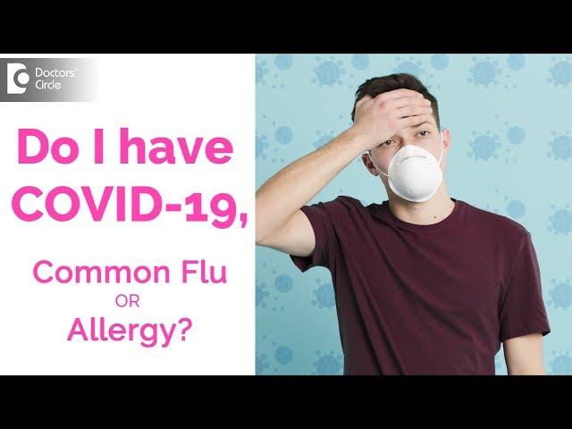 SPOT THE DIFFERENCE Is it Allergy?Common cold?Flu?Or COVID-19-Dr.Ashoojit Kaur Anand|Doctors' Circle