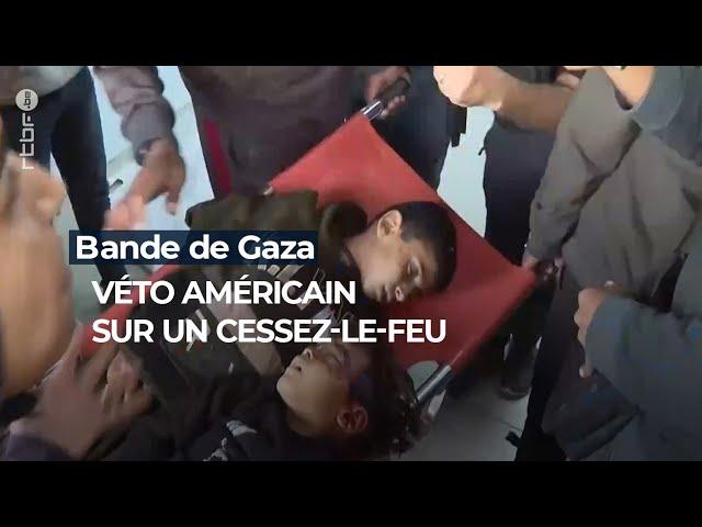 Bande de Gaza : nouveau véto américain sur un cessez-le-feu - RTBF Info