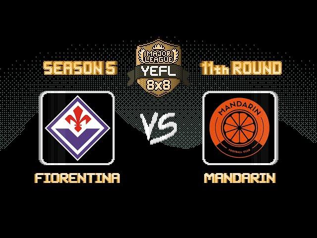 11th Round YEFL 8x8 S5 «MAJOR LEAGUE» - Fiorentina 3-1 Mandarin