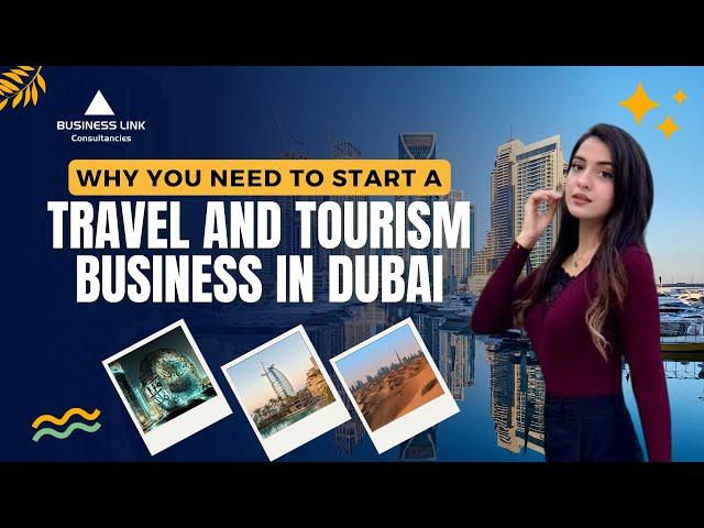 How To Start A Travel And Tourism Business In Dubai | Business Link Consultancy