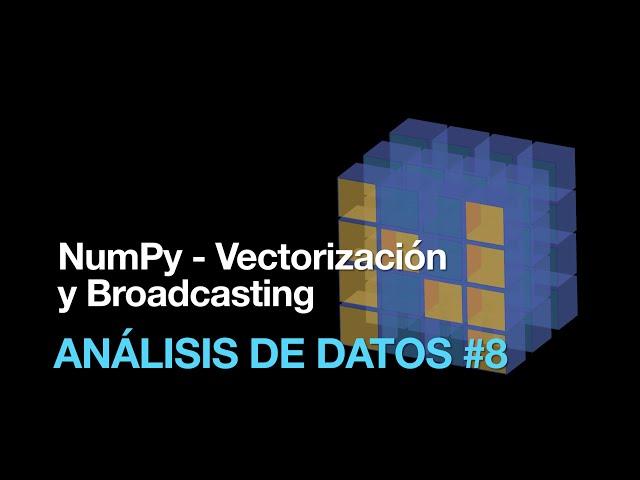 NumPy - Vectorización y Broadcasting