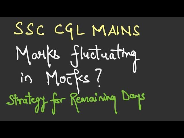 SSC CGL MAINS REMAINING DAYS STRATEGY | MARKS FLUCTUATION