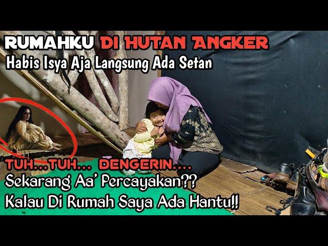 Rumahku Di Hutan Angker, Sekarang Aa Percayakan Kalau Di Rumah Kami Ada Hantu Ini Baru Juga Isya Loh