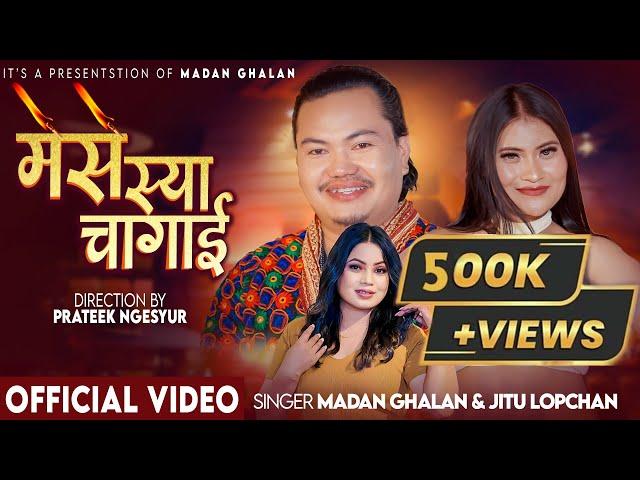 "Mese Sya Chagai『Official Music Video』- Madan Ghalan | Jitu lopchan || Maya Lama || Tamang Selo"