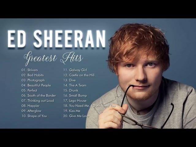 Ed Sheeran Greatest Hits Full Album 2022    Ed Sheeran Best Songs Playlist 2022