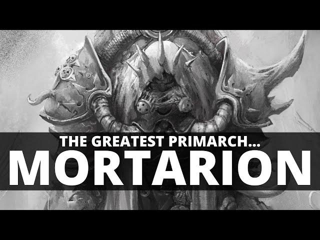 WHY MORTARION IS THE GREATEST PRIMARCH!