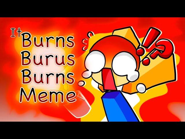 It burns burns burus || Remake || meme animation || Read desc