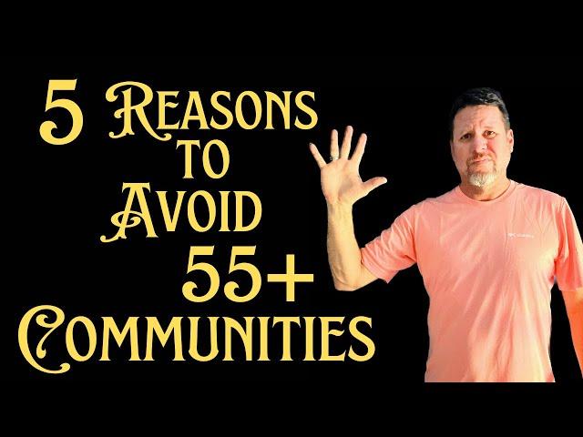 Avoid Living In A 55 Plus Community - Problems In Adult Retirement Communities - Don’t Buy 55+